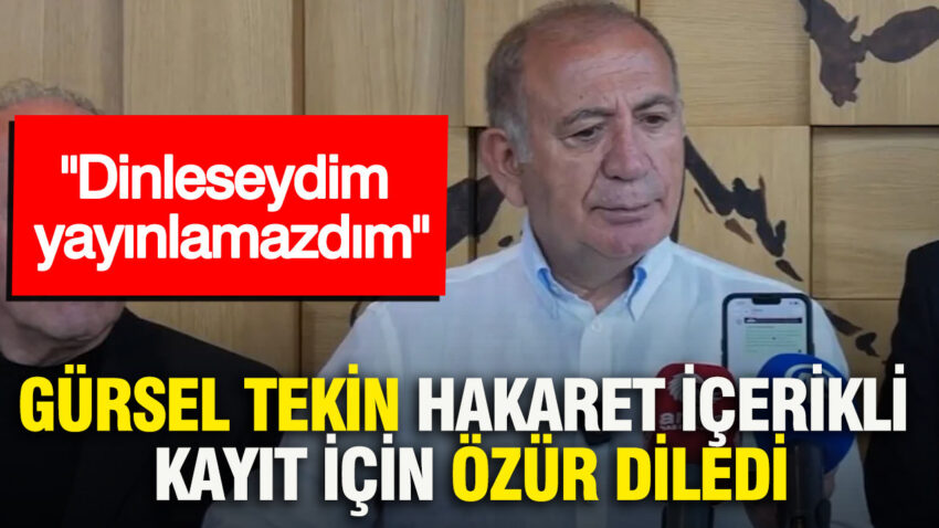 Gursel tekin hakaret icerikli kayit icin ozur diledi dinleseydim yayinlamazdim 5fmHEWnq.jpg