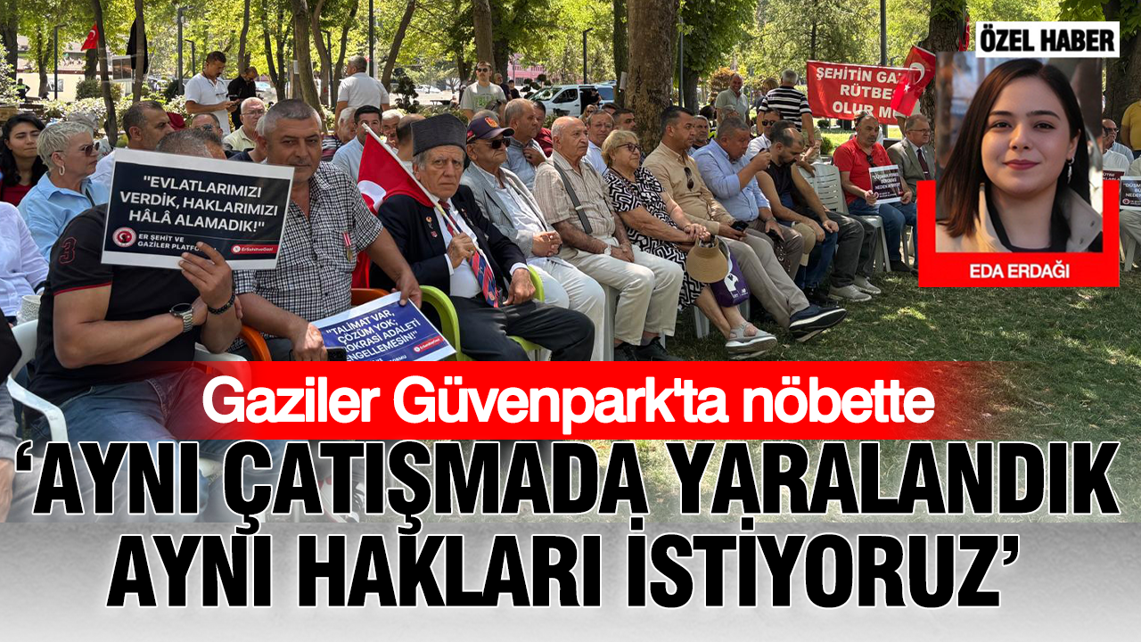 Güvenpark’ta gaziler nöbette: “Aynı çatışmada yaralandık, aynı hakları istiyoruz”