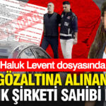 Haluk levent dosyasinda gozaltina alinan muzik sirketi sahibi kim yRu7iUfk.jpg