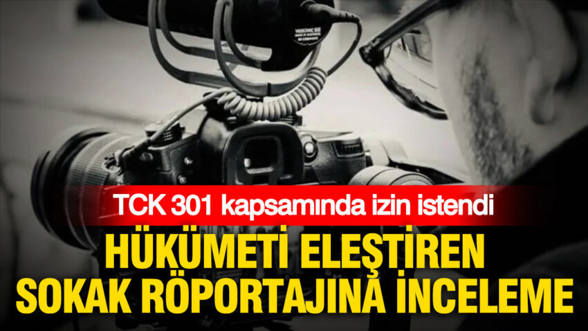Hukumeti elestiren sokak roportajina inceleme tck 301 kapsaminda izin istendi jd2Qi4mB.jpg