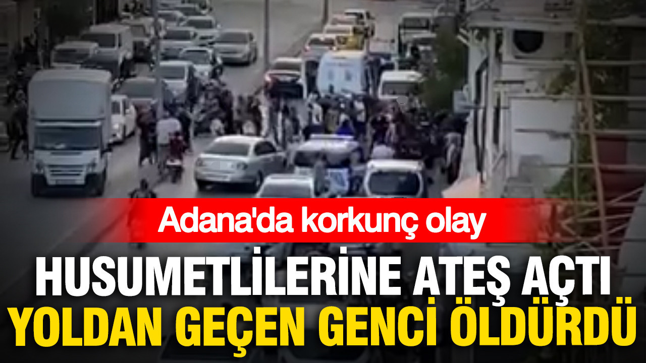 Husumetlilerine ateş açtı, yoldan geçen genci öldürdü