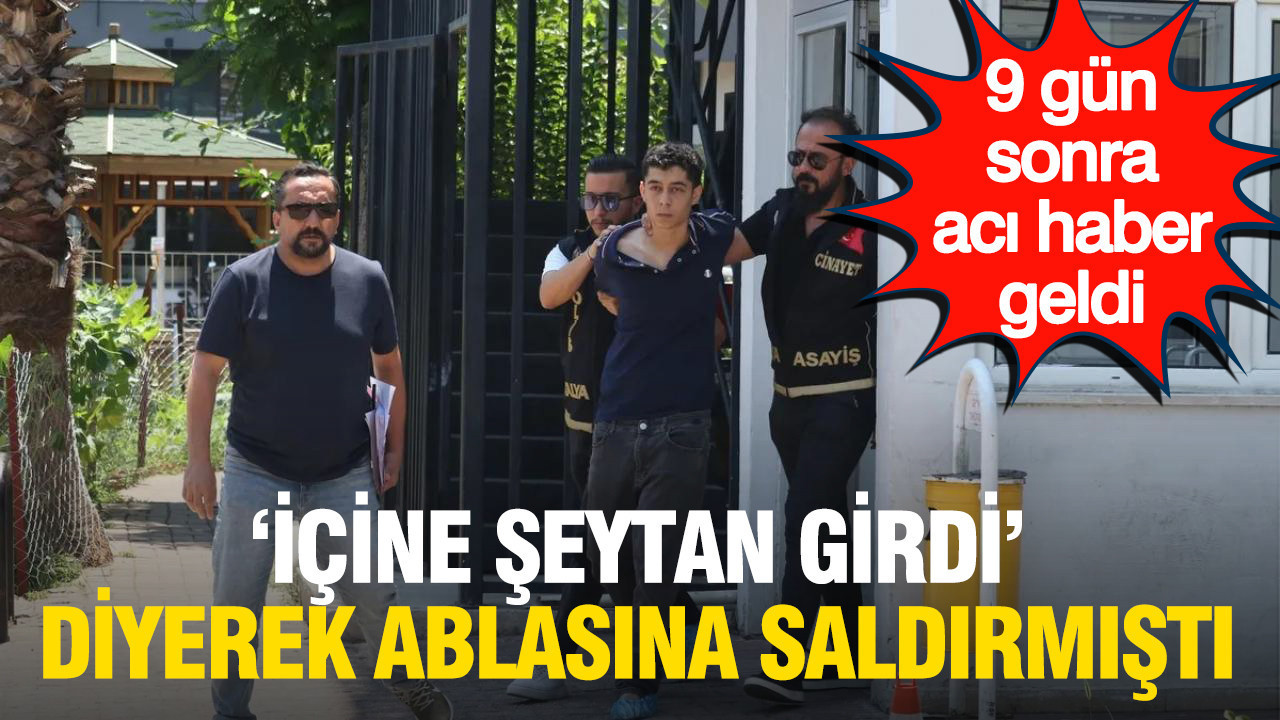 ‘İçine şeytan girdi’ diyerek ablasını boğmuştu: 22 yaşındaki Kübra yaşam savaşını kaybetti