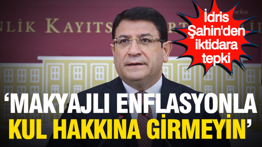 Idris sahinden iktidara tepki makyajli enflasyonla kul hakkina girmeyin 9InBjwEF.jpg
