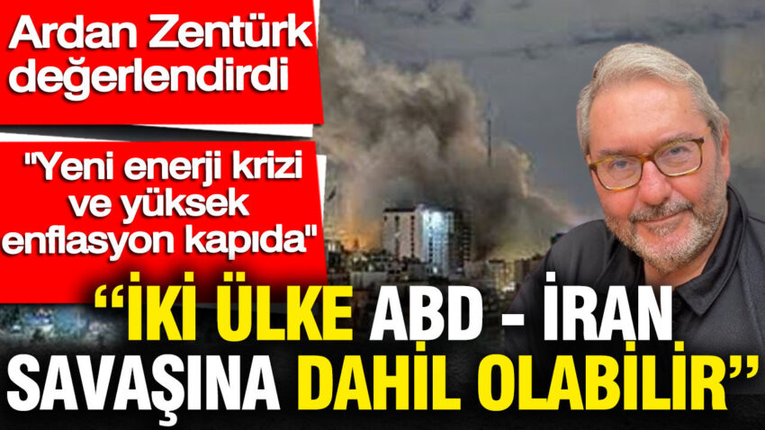 Iki ulke abd iran savasina dahil olabilir ardan zenturk acikladi TkrKcvdp.jpg