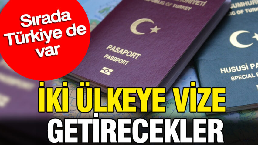 Iki ulkeye vize getirecekler sirada turkiye var QwEhGrVc.jpg
