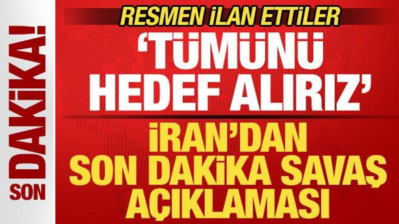 İran’dan son dakika savaş açıklaması! ‘Tümünü hedef alırız’ deyip resmen ilan ettiler