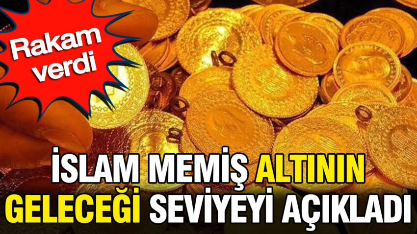 Islam memis altinin gelecegi seviyeyi acikladi rakam verdi YgVucN1b.jpg