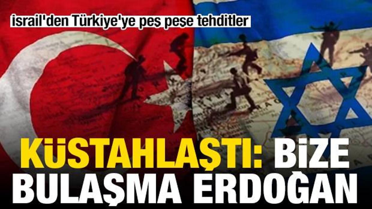 İsrailli bakanlardan peş peşe tehditler: Bize bulaşma Erdoğan