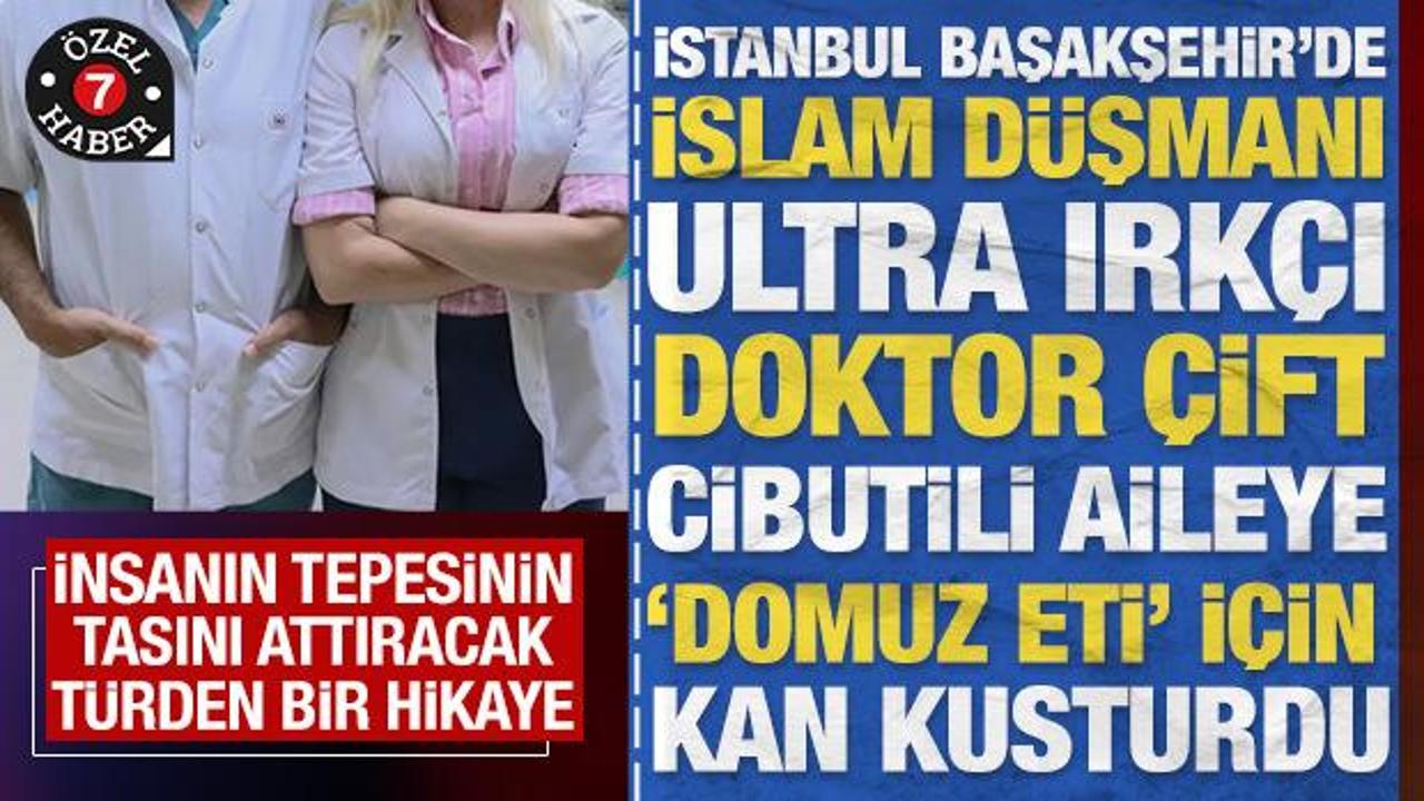 İstanbul’da ultra ırkçı bir doktor çift ‘domuz eti’ için Cibutili aileye kan kusturdu