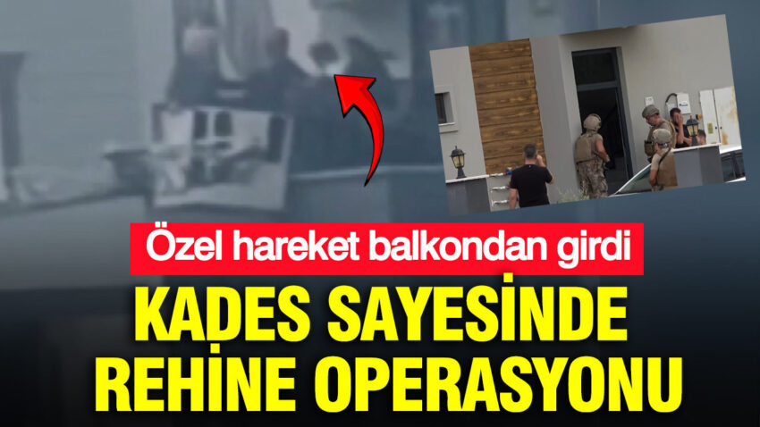 Kades sayesinde rehine operasyonu ozel hareket balkondan aldi kknUjmuB.jpg