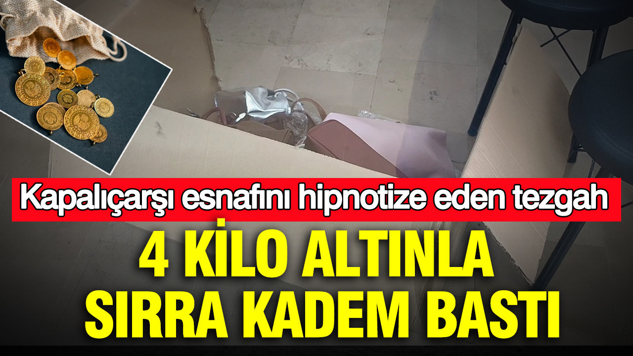 Kapalıçarşı esnafını hipnotize eden tezgah: 4 kilo altınla sırra kadem bastı