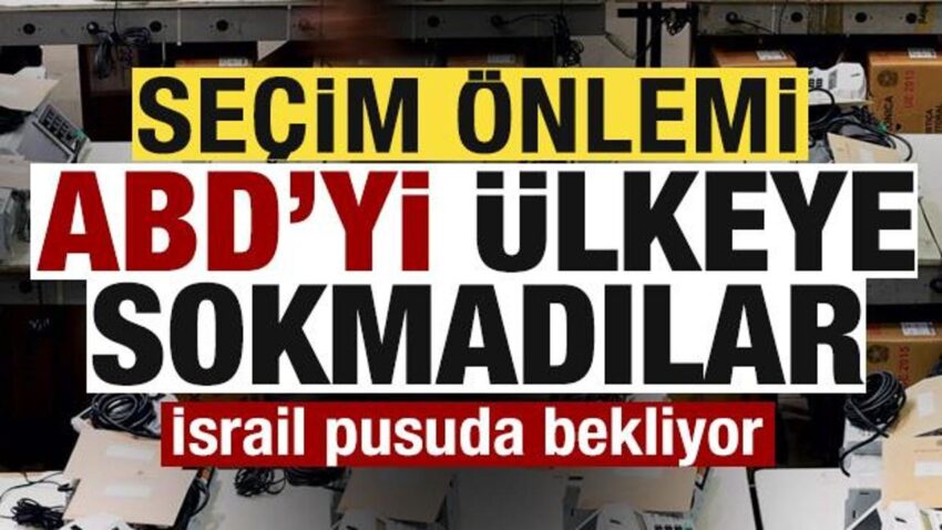 Kritik secim oncesi abd onlemi ulkeye sokmadilar israil pusuda bekliyor PkwDN3Ha.jpg