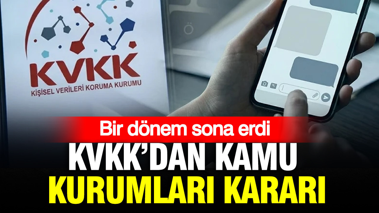 KVKK’dan kamu kurumları kararı: Bir dönem sona erdi