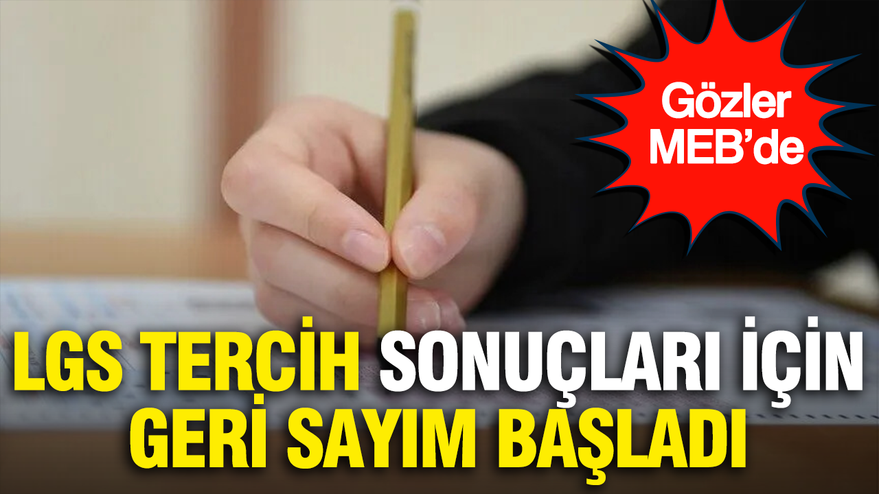 LGS tercih sonuçları ne zaman açıklanacak?… 2026 yerleştirme sonuçları için geri sayım başladı, gözler MEB’de