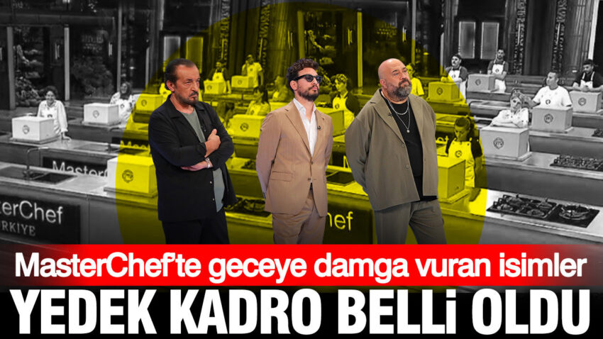 Masterchef yedek kadroya kimler girdi iste geceye damga vuran isimler KjZ7Knsu.jpg