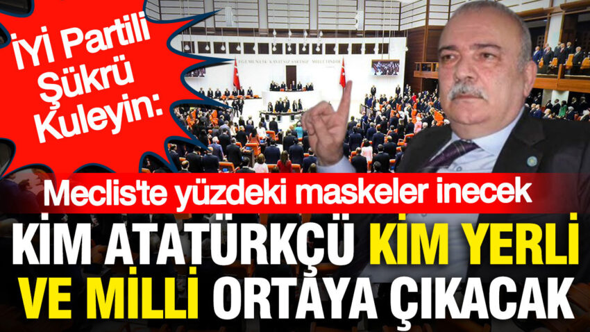 Mecliste yuzdeki maskeler inecek kim ataturkcu kim yerli ve milli ortaya cikacak wjYeVxqn.jpg