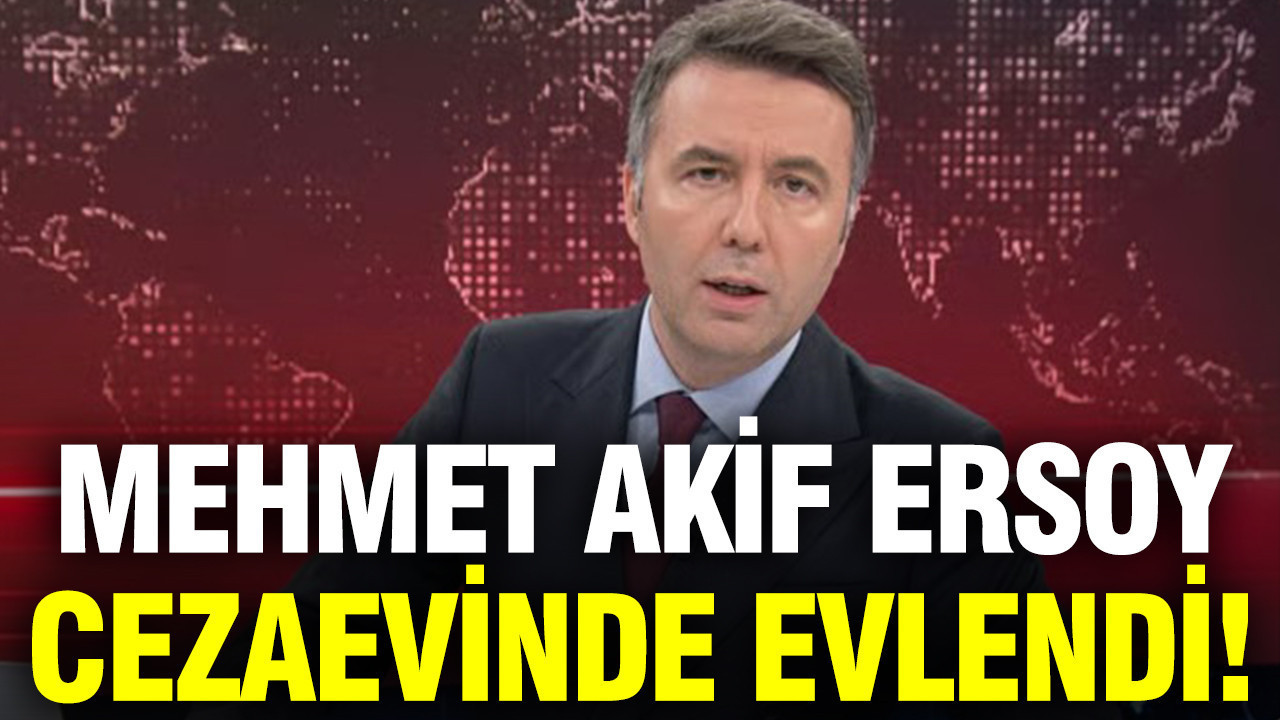 Mehmet Akif Ersoy cezaevinde evlendi