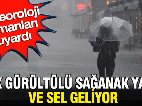 Meteoroloji uzmanlari uyardi gok gurultulu saganak yagis ve sel geliyor j5qavAmi.jpg