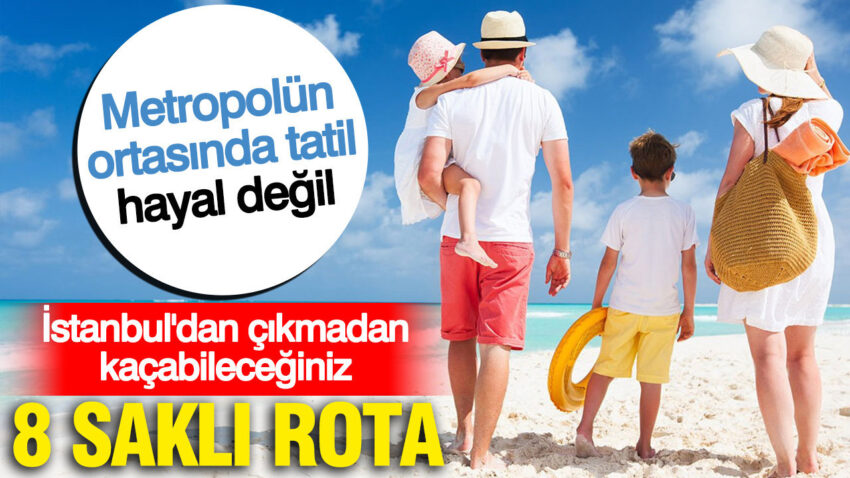 Metropolun ortasinda tatil hayal degil istanbuldan cikmadan kacabileceginiz 8 sakli rota 8rSKxS6J.jpg