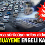 Milyonlarca surucuye nefes aldiran karar arac muayene engeli kalkiyor dneV2xRh.jpg