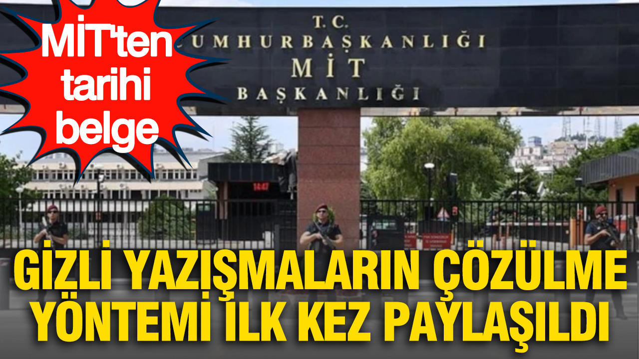 MİT’ten tarihi belge: Gizli yazışmaların çözülme yöntemi ilk kez paylaşıldı