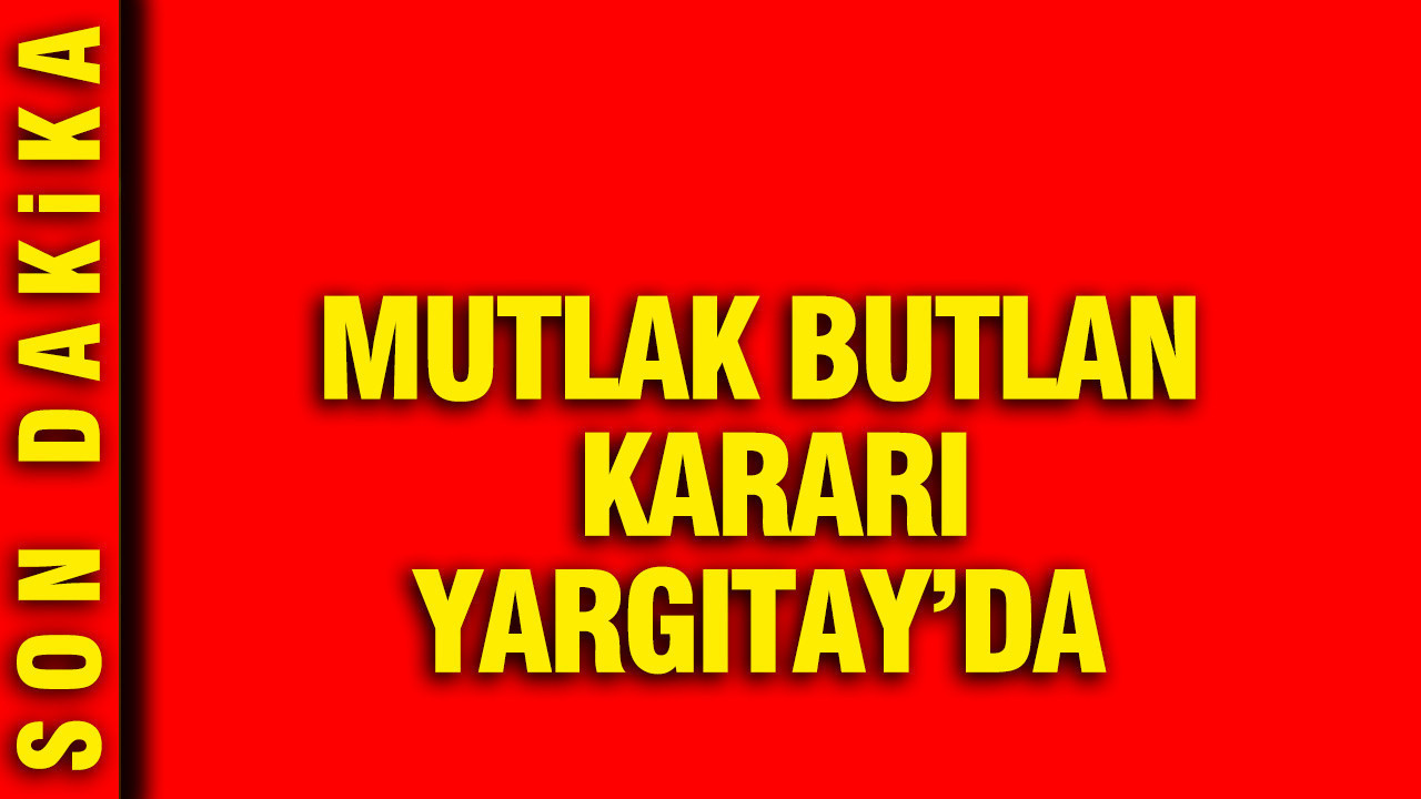 Mutlak butlan kararı Yargıtay’da