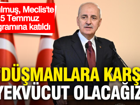 Numan kurtulmus mecliste 15 temmuz anma programina katildi dusmanlara karsi yekvucut olacagiz GzBSUSYu.png