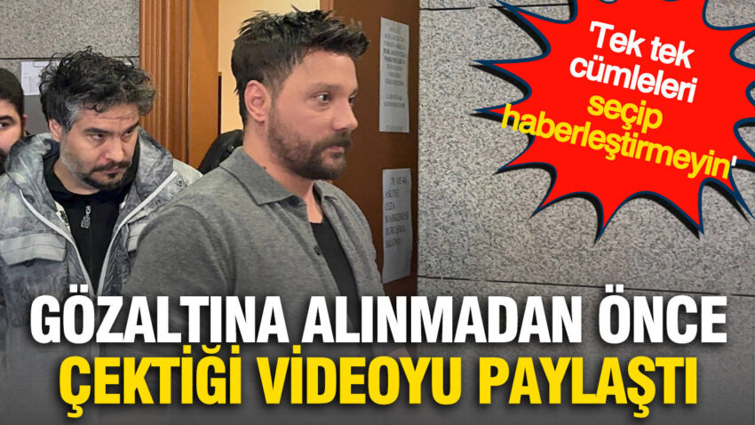 Oguzhan ugur gozaltina alinmadan once cektigi uzun bir video kaydini paylasti fBy1iQAJ.jpg
