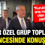 Ozgur ozel kapali grup toplantisi oncesi konustu kuruldugunda ana muhalefet alan baska parti yok V5AiIbxC.jpg