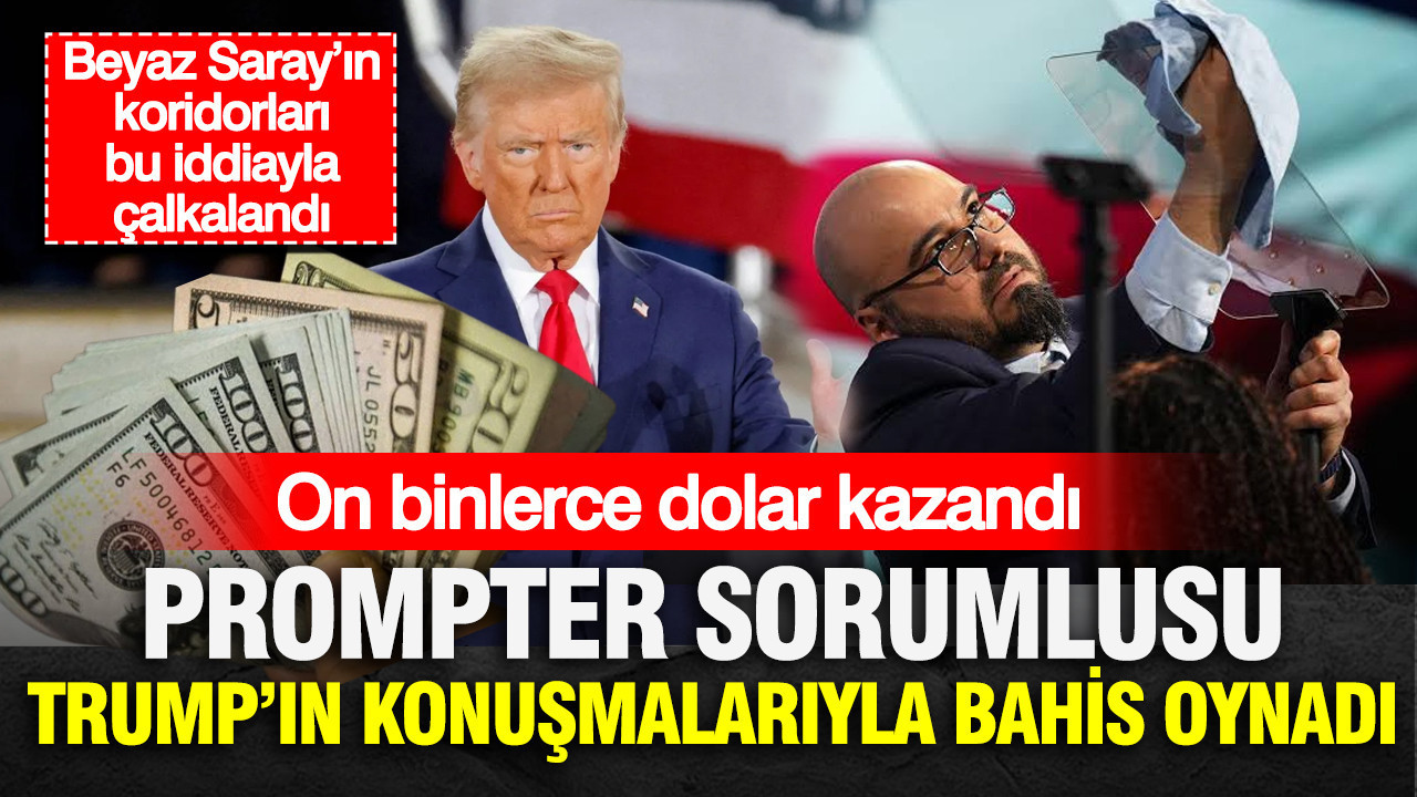 Prompter sorumlusu Trump’ın konuşmalarıyla bahis oynadı: On binlerce dolar kazandı