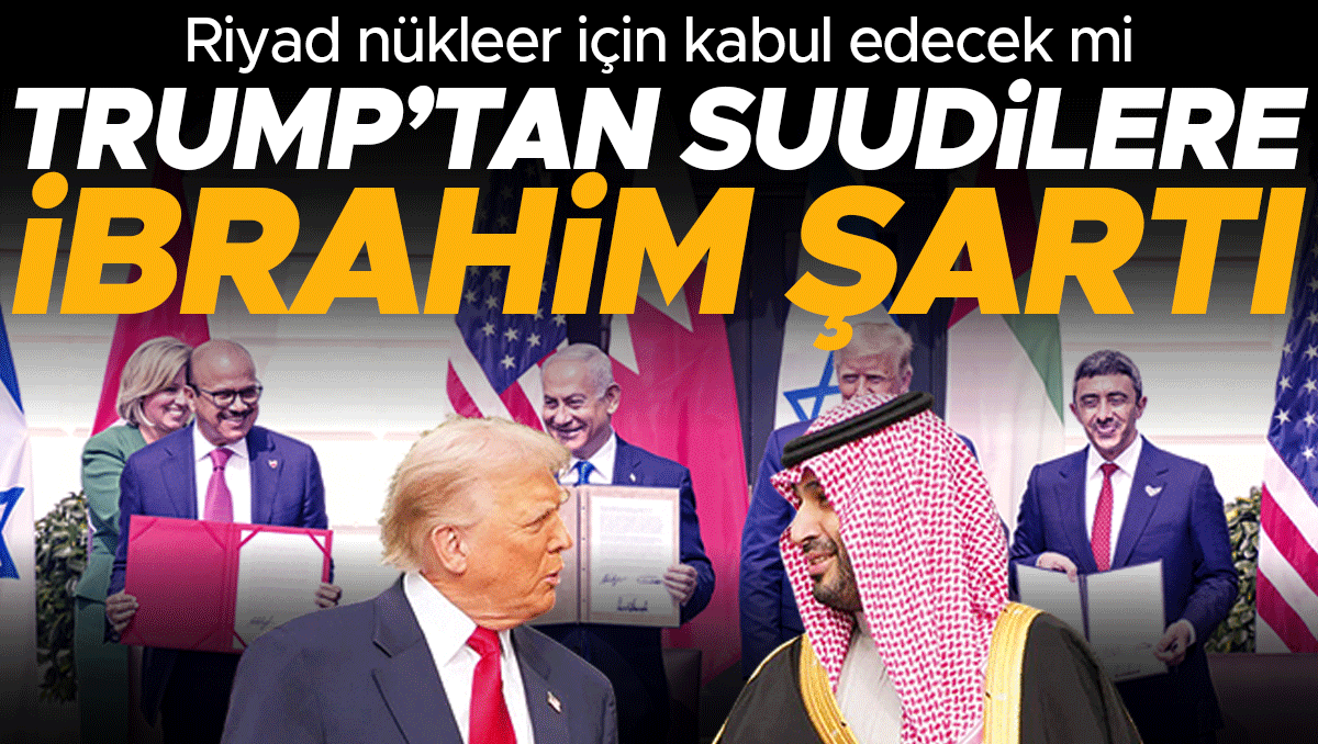 Riyad nükleer için kabul edecek mi… Trump’tan Suudilere İbrahim şartı