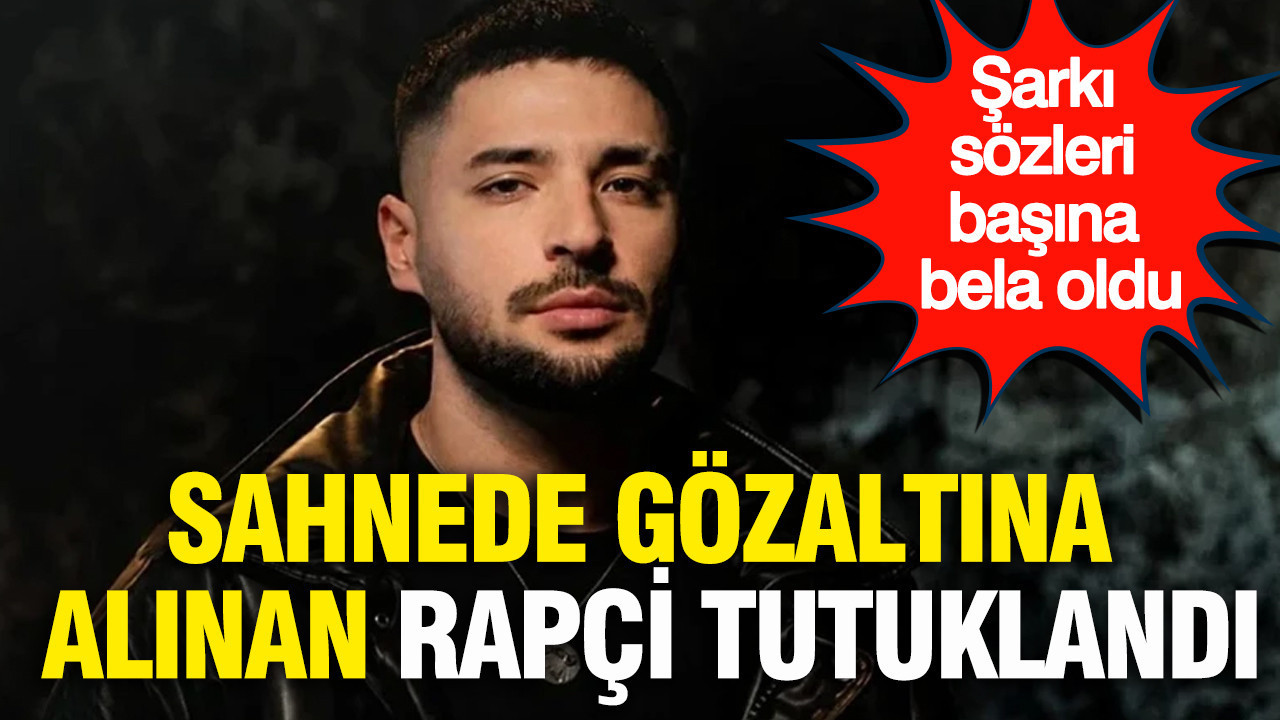 Şarkı sözleri başına bela oldu: Sahnede gözaltına alınan rapçi tutuklandı