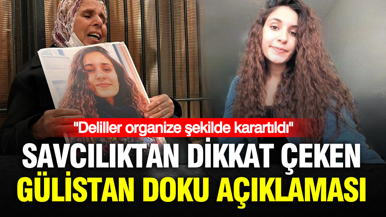 Savcılıktan dikkat çeken Gülistan Doku açıklaması: Deliller organize şekilde karartıldı