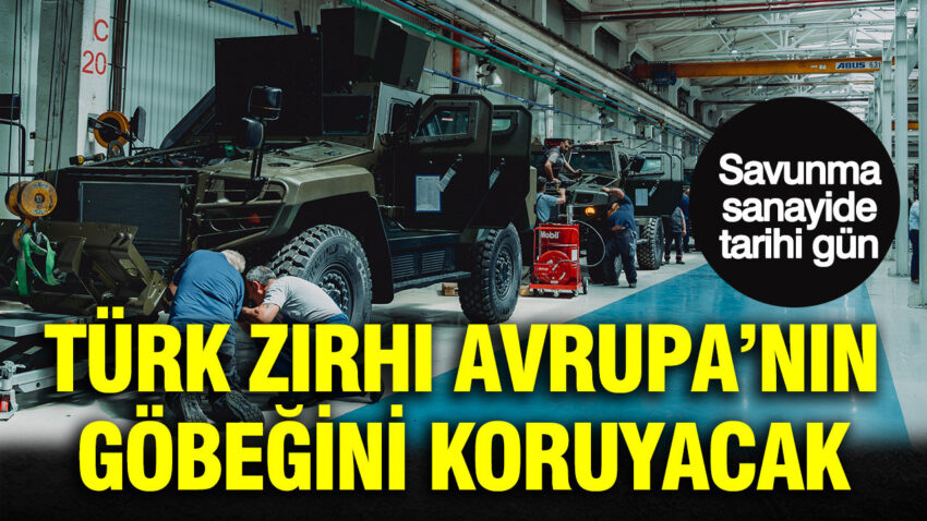 Savunma sanayide tarihi gun turk zirhi avrupanin gobegini koruyacak LHGBvcOn.jpg