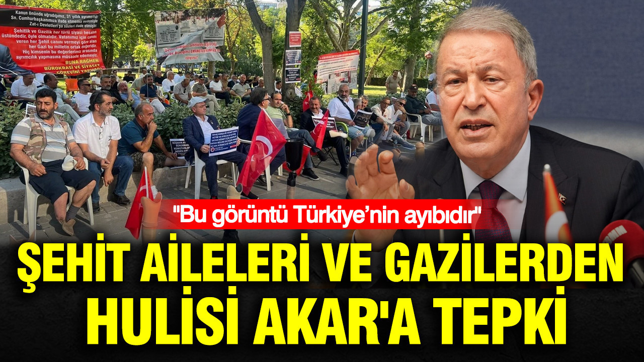 Şehit aileleri ve gazilerden Hulisi Akar’a tepki: Bu görüntü Türkiye’nin ayıbıdır