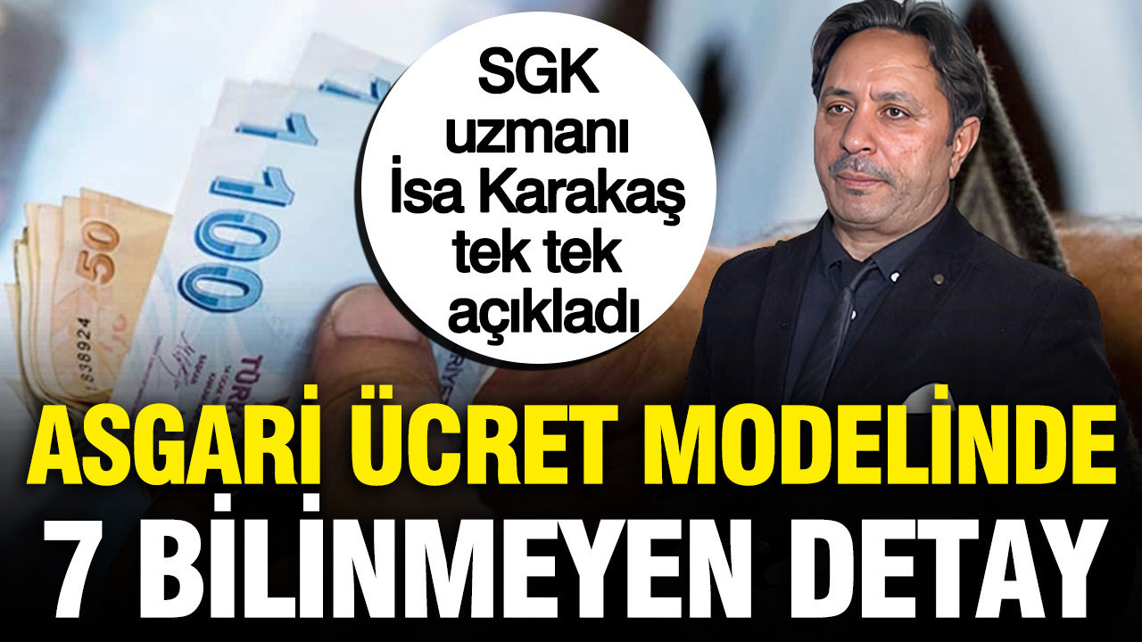 SGK uzmanı İsa Karakaş tek tek açıkladı: Asgari ücretteki 7 bilinmeyen detay