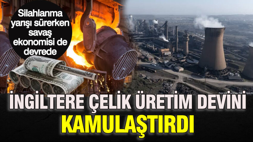 Silahlanma yarisi surerken savas ekonomisi de devrede ingiltere celik uretim devini kamulastirdi l2nMDQUi.jpg