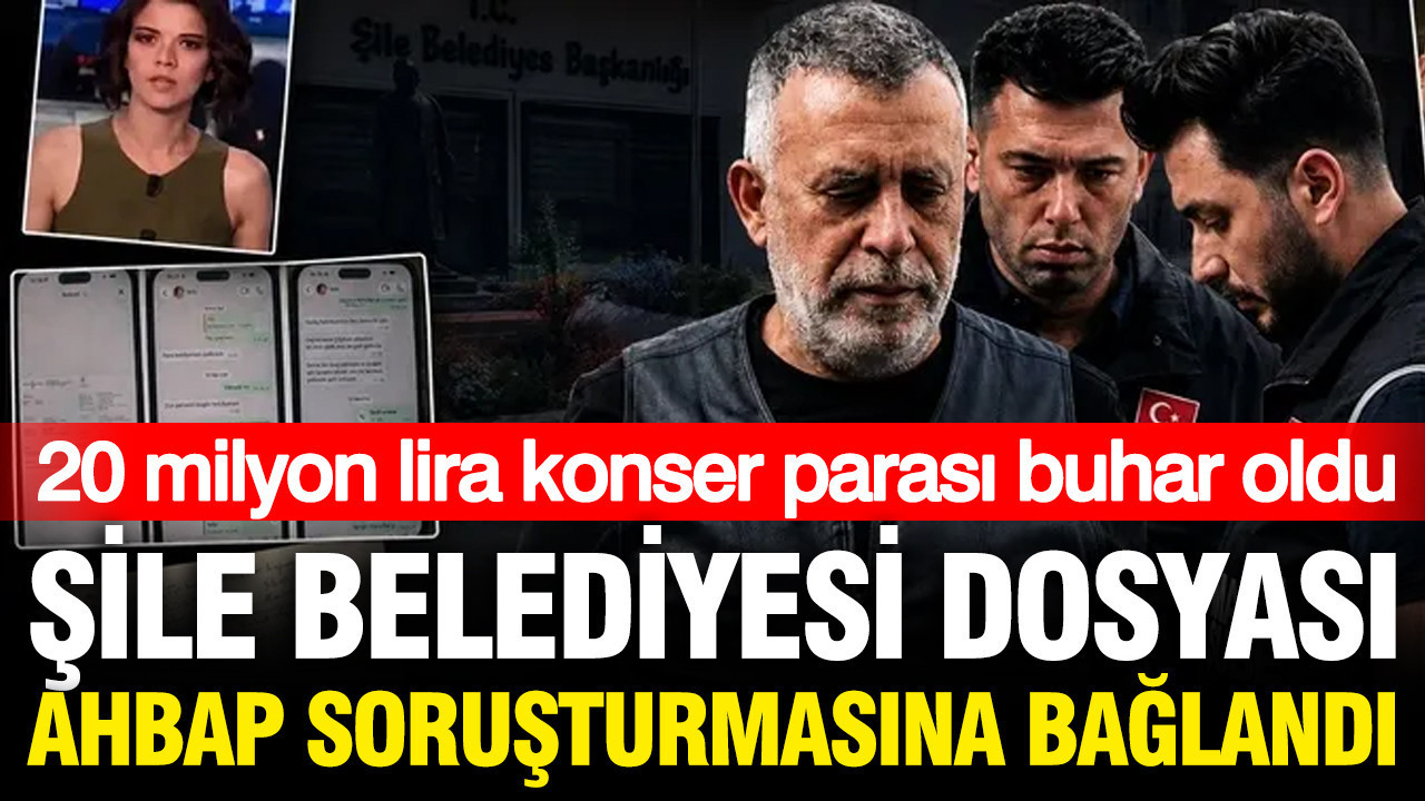 Şile Belediyesi dosyası AHBAP’a bağlandı: Konser soruşturmasında 20 milyon buhar olmuş
