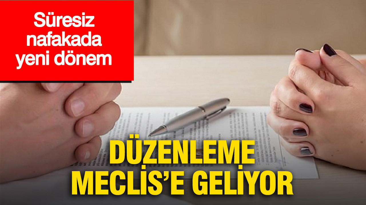 Süresiz nafakada yeni dönem: Düzenleme Meclis’e geliyor
