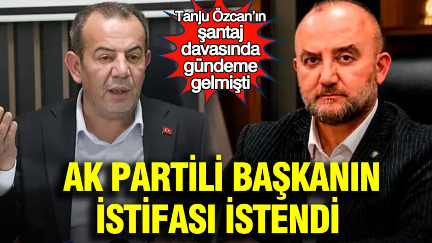 Tanju ozcanin santaj davasinda gundeme gelmisti ak partili baskanin istifasi istendi umQbXISz.jpg