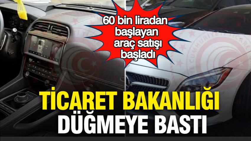 Ticaret bakanligi dugmeye basti 60 bin liradan baslayan arac satisi basladi utzlW6N3.jpg