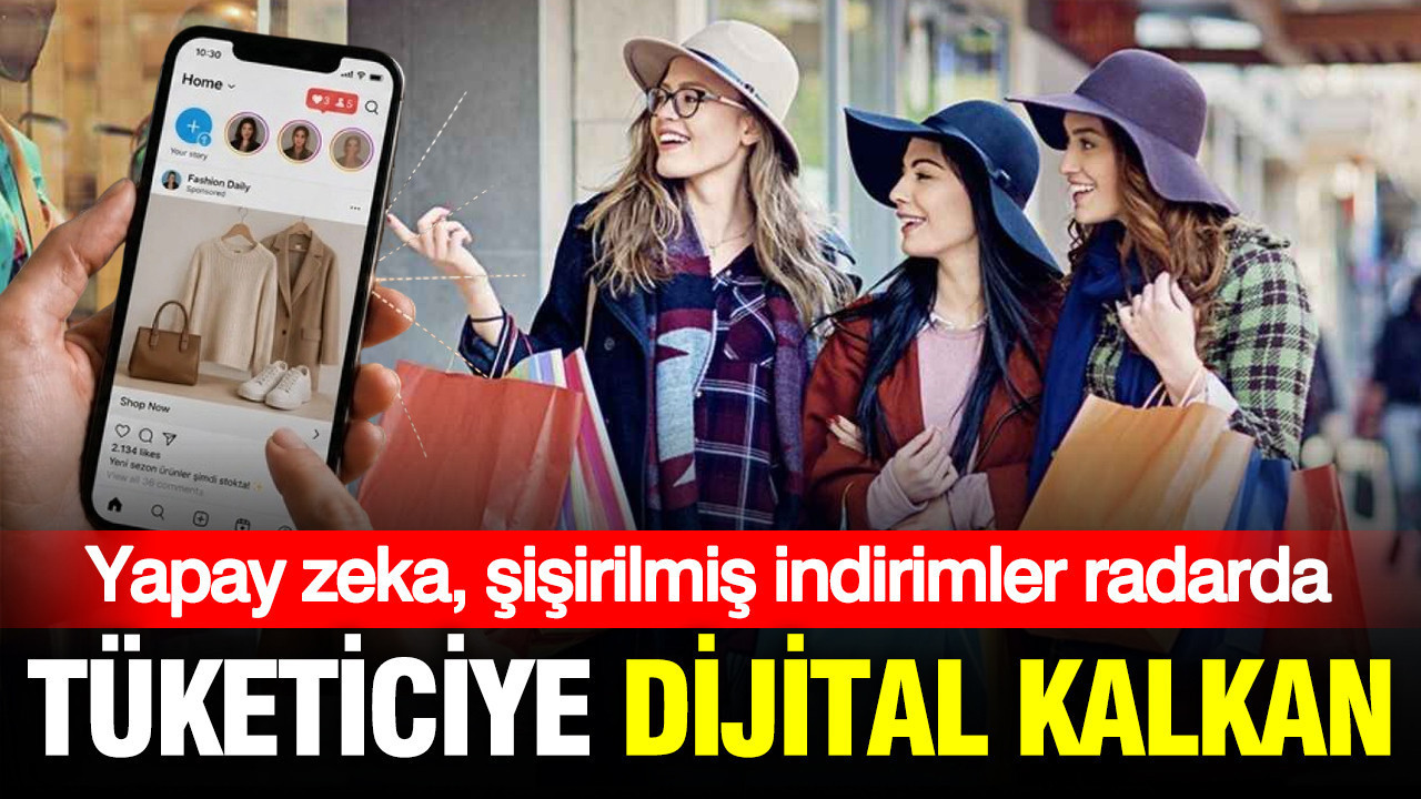 Tüketiciye dijital kalkan: Yapay zeka, şişirilmiş indirimler ve kişiye özel reklamlar mercek altında