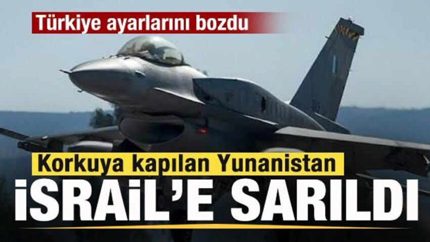 Turkiye ayarlarini bozdu korkuya kapilan yunanistan israile sarildi tRXpr26x.jpg