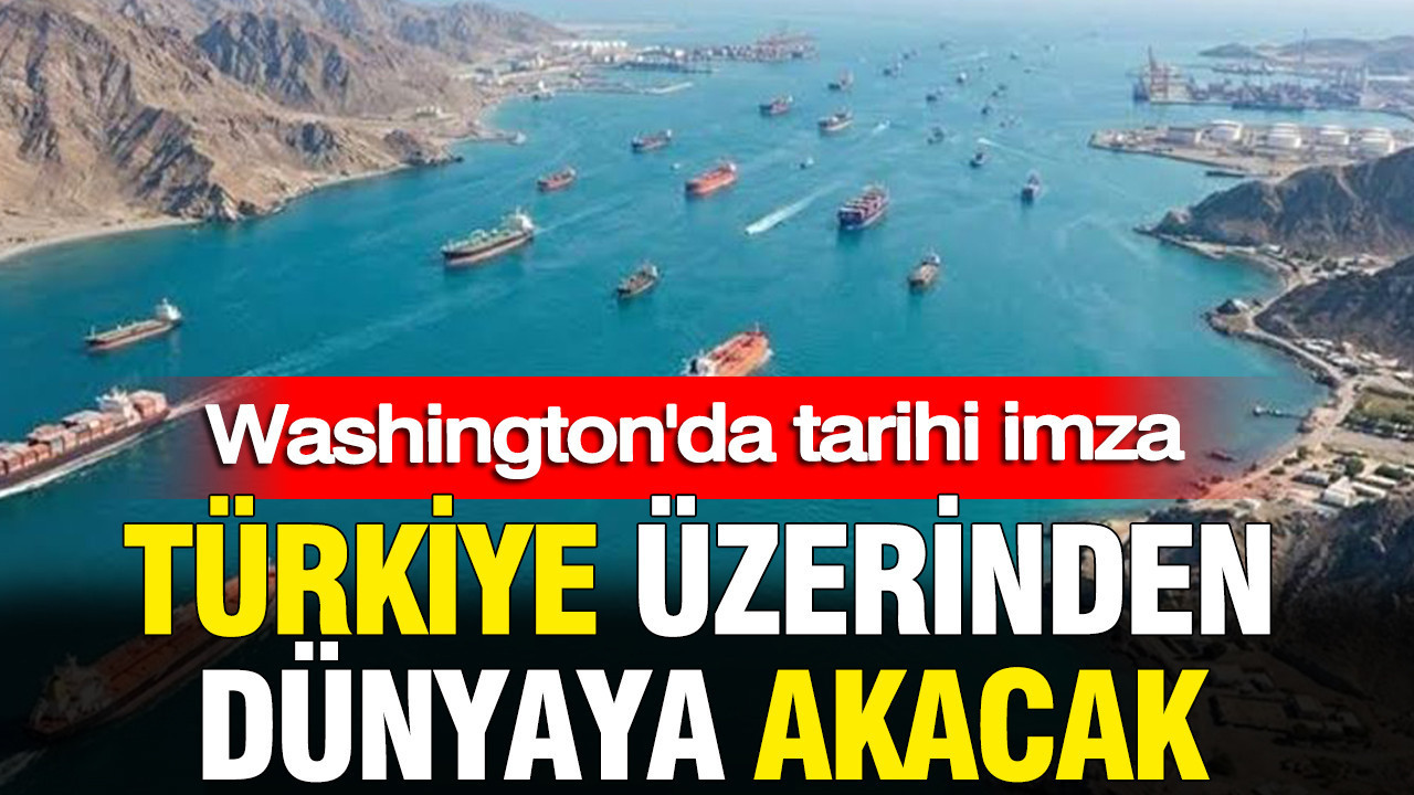 Türkiye üzerinden dünyaya akacak: Washington’da tarihi imza