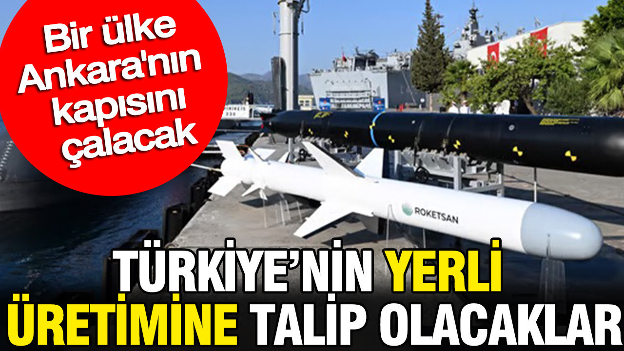 Türkiye’nin yerli üretimine talip olacaklar: Bir ülke Ankara’nın kapısını çalacak
