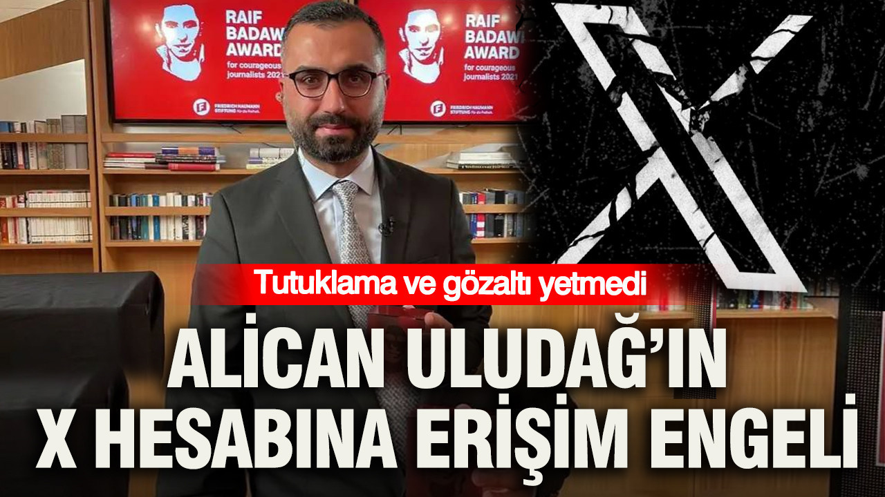 Tutuklama ve gözaltı yetmedi: Alican Uludağ’ın X hesabına erişim engeli
