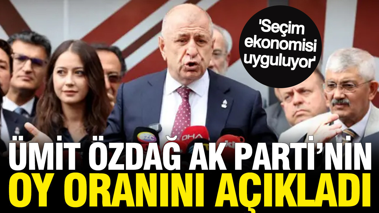 Ümit Özdağ AK Parti’nin oy oranını açıkladı: Erken seçim için işaret etti