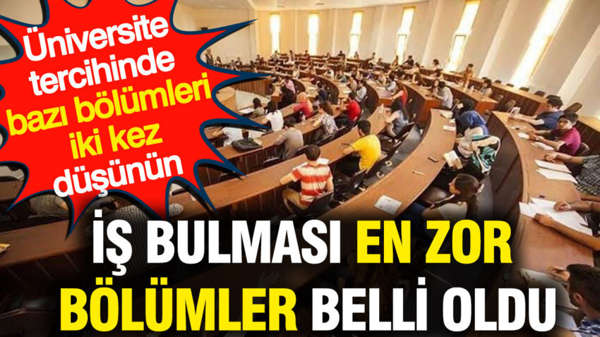 Universite tercihinde bazi bolumleri iki kez dusunun is bulmasi en zor bolumler belli oldu K5ZCVjcf.jpg