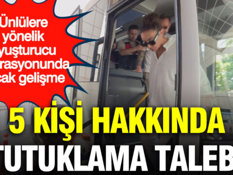 Unlulere yonelik uyusturucu operasyonunda sicak gelisme 5 kisi hakkinda tutuklama talebi ZDvuITn6.jpg