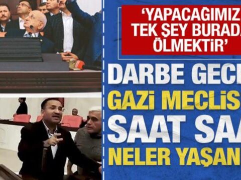 Yapacagimiz tek sey burada olmektir darbe gecesi gazi mecliste neler yasandi NqVLI9Z9.jpg